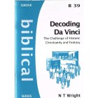 Grove Biblical - B39 - Decoding Da Vinci: The Challenge Of Historic Christianity And Fantasy By N T Wright